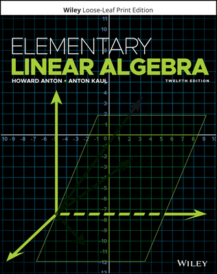 Elementary Linear Algebra - Anton, Howard, and Kaul, Anton