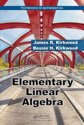 Elementary Linear Algebra - Kirkwood, James R., and Kirkwood, Bessie H.