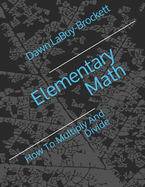 Elementary Math: How To Multiply And Divide