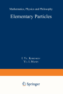 Elementary particles: mathematics, physics and philosophy