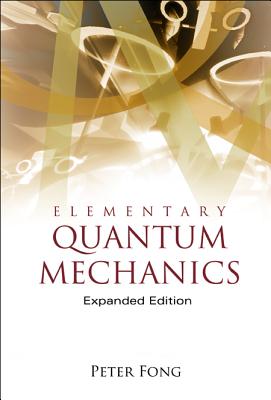 Elementary Quantum Mechanics (Expanded Edition) - Fong, Peter