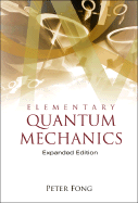 Elementary Quantum Mechanics (Expanded Edition)