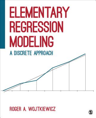 Elementary Regression Modeling: A Discrete Approach - Wojtkiewicz, Roger A