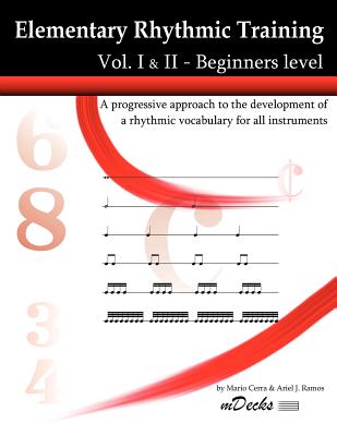 Elementary Rhythmic Training. Vol. I & II: A progressive approach to the development of a rhythmic vocabulary for all instruments Beginners level - Vol. I & II - Ramos, Ariel J, and Cerra, Mario