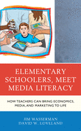 Elementary Schoolers, Meet Media Literacy: How Teachers Can Bring Economics, Media, and Marketing to Life