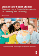 Elementary Social Studies: Constructing a Powerful Approach to Teaching and Learning