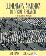 Elementary Statistics in Social Research: The Essentials - Levin, Jack, Professor, PH.D., and Fox, James A, PH.D.