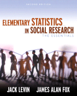 Elementary Statistics in Social Research: The Essentials - Levin, Jack, Professor, PH.D., and Fox, James A, PH.D.