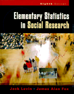 Elementary Statistics in Social Research - Levin, Jack, Professor, PH.D., and Fox, James A, PH.D.