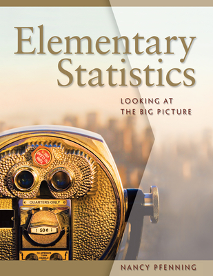 Elementary Statistics: Looking at the Big Picture - Pfenning, Nancy