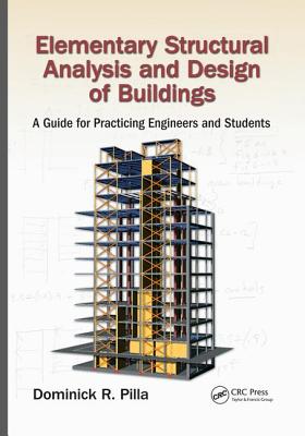 Elementary Structural Analysis and Design of Buildings: A Guide for Practicing Engineers and Students - Pilla, Dominick