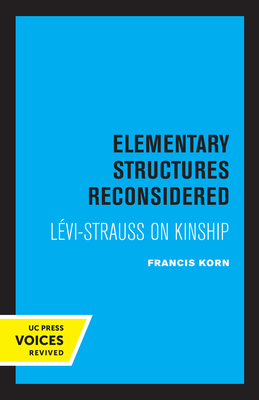 Elementary Structures Reconsidered: Levi-Strauss on Kinship - Korn, Francis