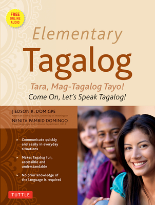 Elementary Tagalog: Tara, Mag-Tagalog Tayo! Come On, Let's Speak Tagalog! (Online Audio Download Included) - Domigpe, Jiedson R., and Domingo, Nenita Pambid