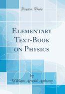 Elementary Text-Book on Physics (Classic Reprint)