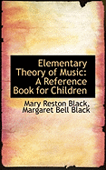 Elementary Theory of Music: A Reference Book for Children