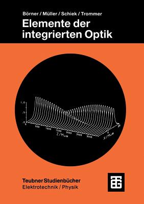 Elemente Der Integrierten Optik - Brner, Manfred, and M?ller, Reinhar, and Schiek, Roland