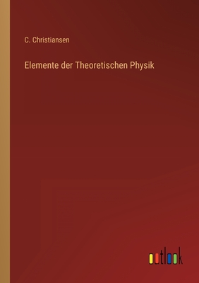 Elemente Der Theoretischen Physik - Christiansen, C