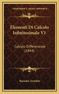 Elementi Di Calcolo Infinitesimale V1: Calcolo Differenziale (1844)