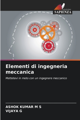 Elementi di ingegneria meccanica - Kumar M S, Ashok, and G, Vijaya