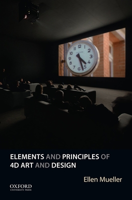 Elements and Principles of 4D Art and Design - Mueller, Ellen