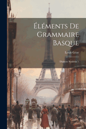 Elements de Grammaire Basque: Dialecte Souletin \