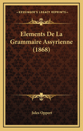 Elements de La Grammaire Assyrienne (1868)