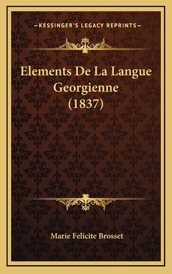 Elements de La Langue Georgienne (1837) - Brosset, Marie Felicite