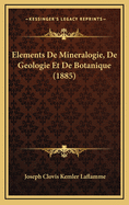 Elements de Mineralogie, de Geologie Et de Botanique (1885)