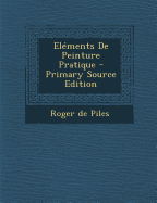 Elements de Peinture Pratique - Primary Source Edition