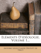 Elements D'Ideologie, Volume 1...