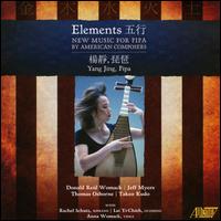 Elements: New Music for Pipa by American Composers - Anna Womack (viola); Lai Yi-Chieh (guzheng); Rachel Schutz (soprano); Yang Jing (pipa)