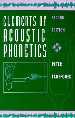 Elements of Acoustic Phonetics - Ladefoged, Peter