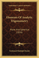 Elements Of Analytic Trigonometry: Plane And Spherical (1826)