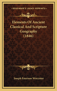 Elements of Ancient Classical and Scripture Geography (1846)