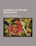 Elements of Applied Microscopy: A Text-Book for Beginners