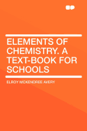 Elements of Chemistry. a Text-Book for Schools