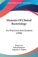 Elements Of Clinical Bacteriology: For Physicians And Students (1900)