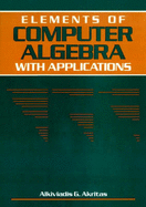 Elements of Computer Algebra with Applications