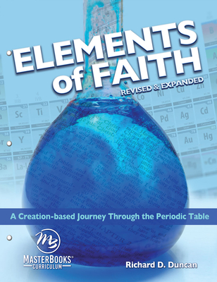 Elements of Faith (Revised & Expanded): A Creation-Based Journey Through the Periodic Table - Duncan, Richard