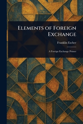 Elements of Foreign Exchange - Escher, Franklin