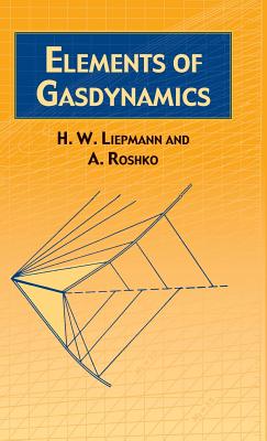 Elements of gasdynamics - Liepmann, H W, and Roshko, A