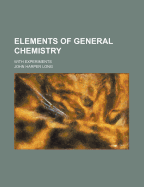 Elements of General Chemistry with Experiments