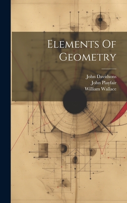 Elements Of Geometry - Playfair, John, and Wallace, William, and Davidsons, John