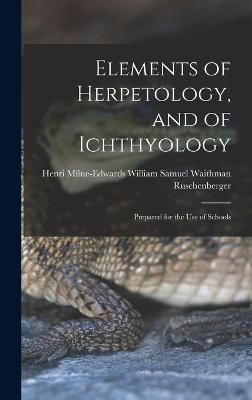 Elements of Herpetology, and of Ichthyology: Prepared for the Use of Schools - Samuel Waithman Ruschenberger, Henri