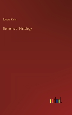 Elements of Histology - Klein, Edward