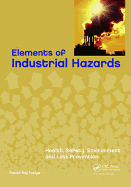 Elements of Industrial Hazards: Health, Safety, Environment and Loss Prevention