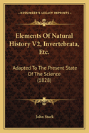 Elements Of Natural History V2, Invertebrata, Etc.: Adapted To The Present State Of The Science (1828)