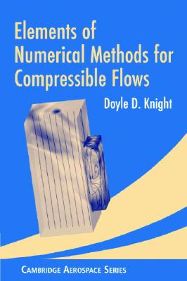 Elements of Numerical Methods for Compressible Flows - Knight, Doyle D.
