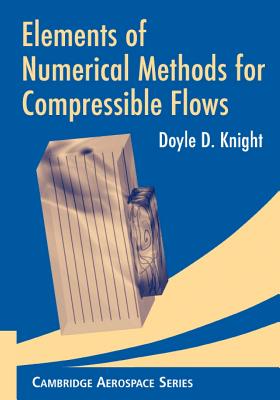 Elements of Numerical Methods for Compressible Flows - Knight, Doyle D.