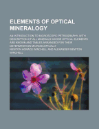 Elements of Optical Mineralogy; An Introduction to Microscopic Petrography, with Description of All Minerals Whose Optical Elements Are Known and Tables Arranged for Their Determination Microscopically